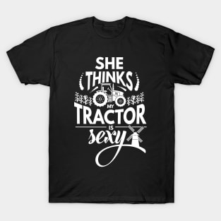 She Thinks My Tractor is Sexy T-Shirt